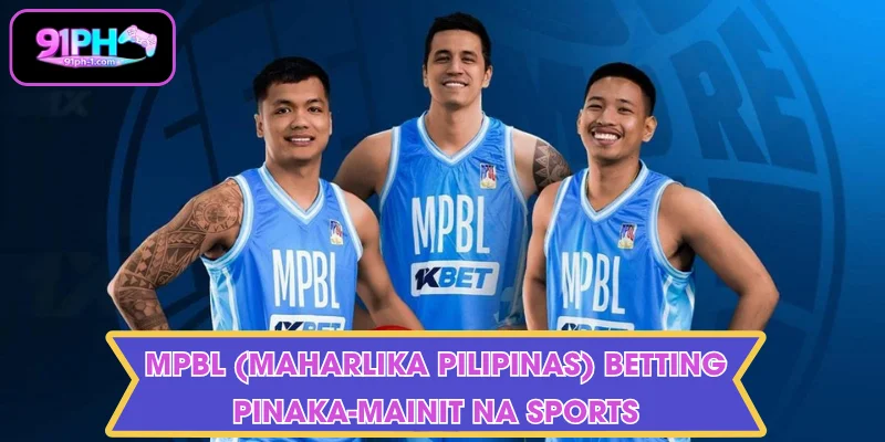 MPBL (Maharlika Pilipinas) betting - Pinaka-Mainit na Sports